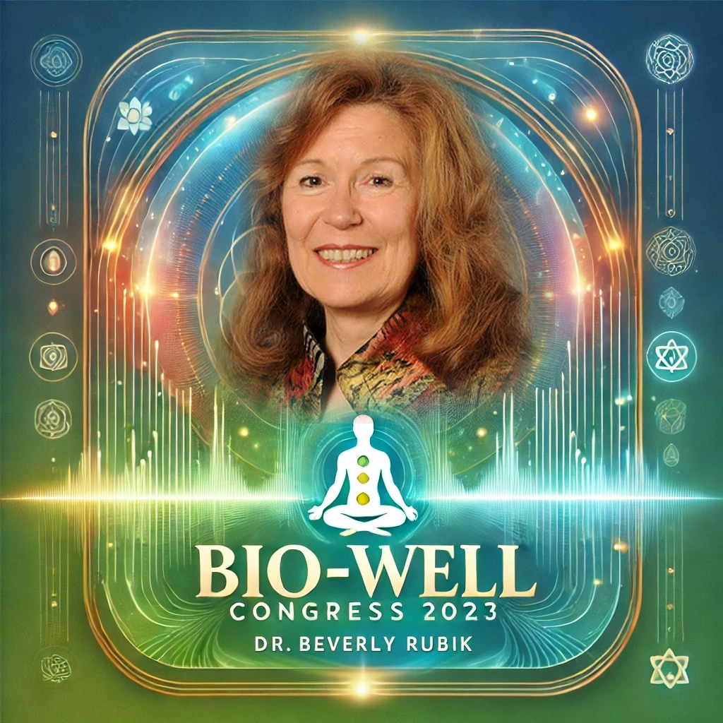 Congreso Bio-Well - Grabación de la Dra. Beverly Rubik 2023